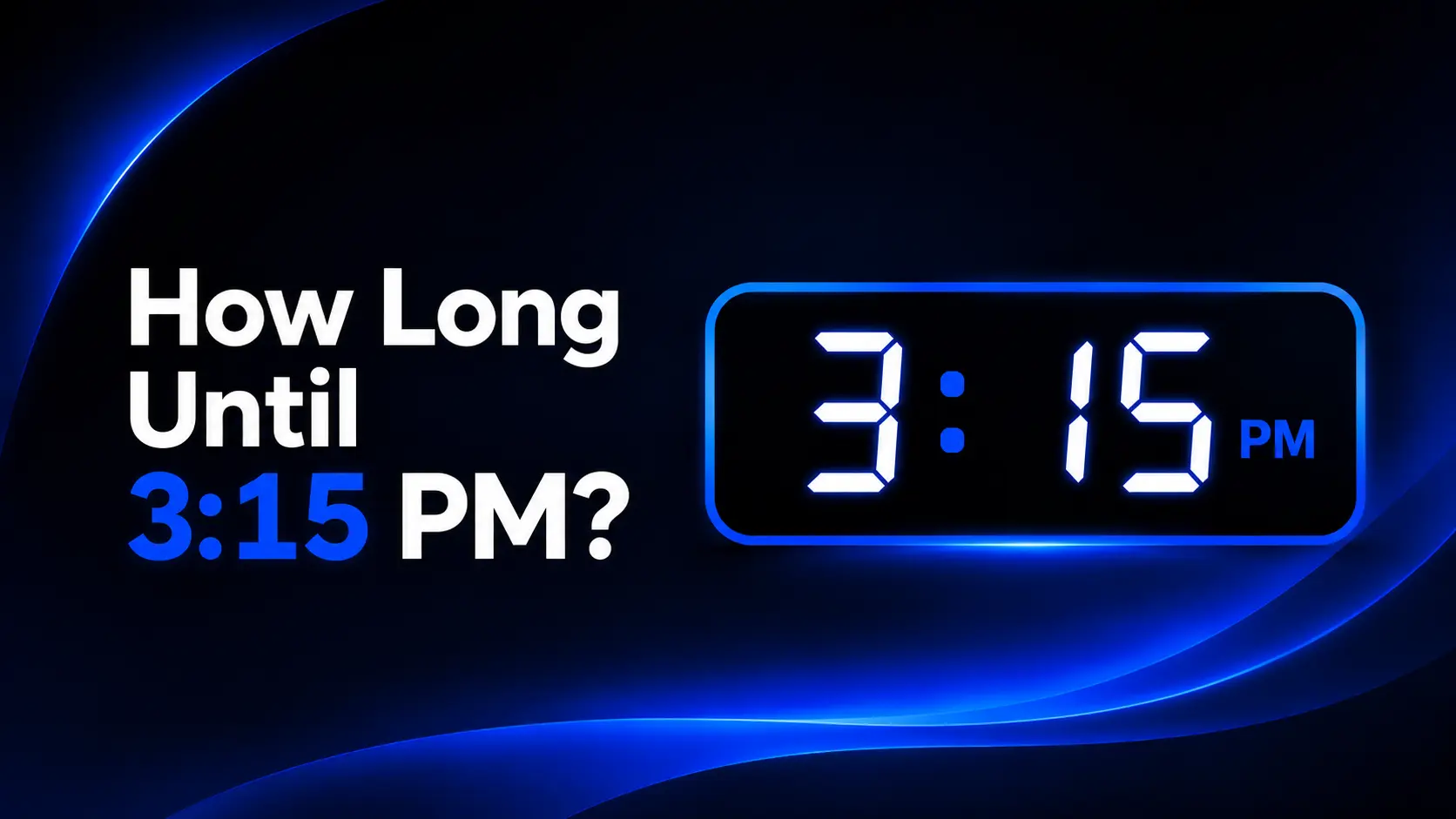 How Long Until 3:15 PM